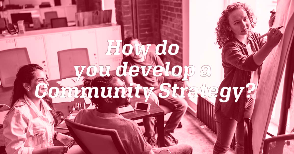 How do you develop a community strategy?